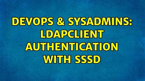 Devops Sysadmins Ldapclient Authentication With Sssd Youtube