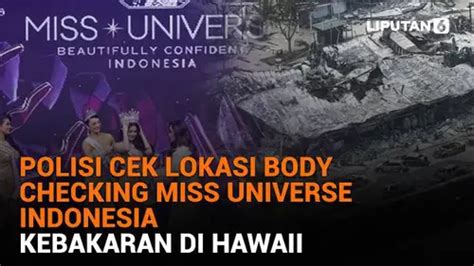 Polisi Cek Lokasi Body Checking Miss Universe Indonesia Kebakaran Di