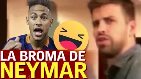 A Piqué No Le Gustó Nada La Broma De Neymar Youtube