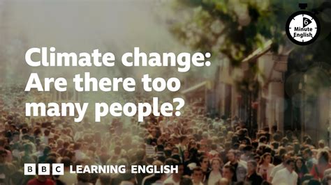 Climate Change Are There Too Many People 6 Minute English YouTube