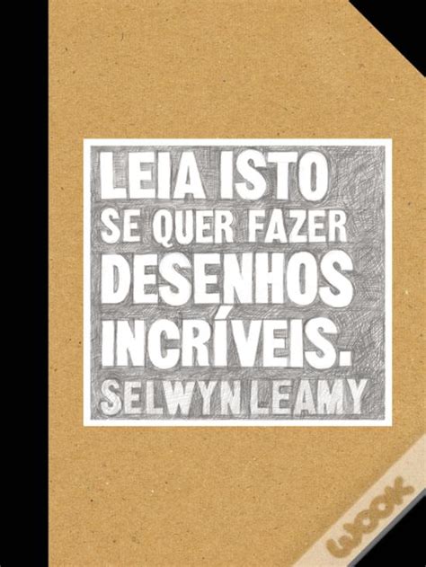 Leia Isto Se Quer Fazer Desenhos Incr Veis De Selwyn Leamy Livro Wook