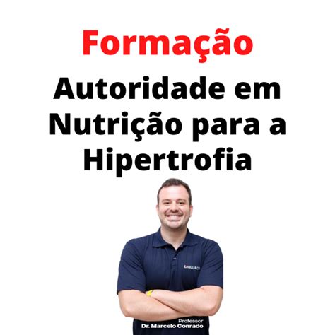 Forma O Autoridade Em Nutri O Para A Hipertrofia Marcelo Conrado