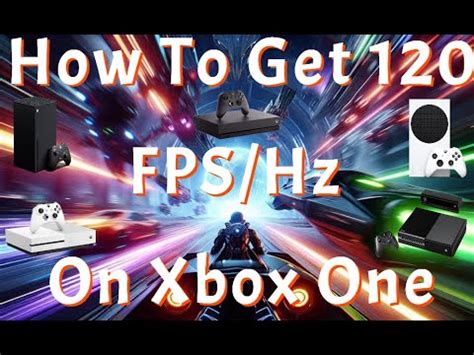 How To Get 120FPS Hz On Any Xbox Console XB1 S X SERIES S X YouTube