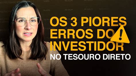 Os 3 piores ERROS que você comete ao investir no Tesouro Direto o