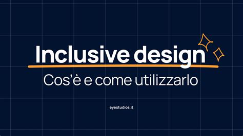 Inclusive Design Cos E Come Utilizzarlo Eye Studios