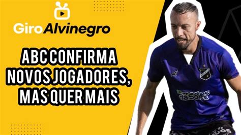 Giro Alvinegro Abc Confirma Novos Jogadores Mas Ainda Busca