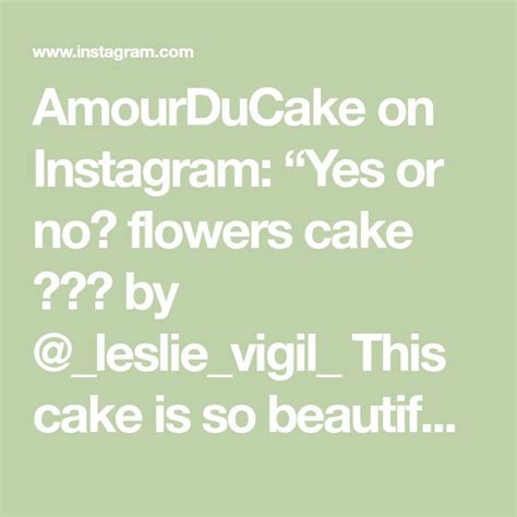 AmourDuCake On Instagram Yes Or No Flowers Cake By Leslie