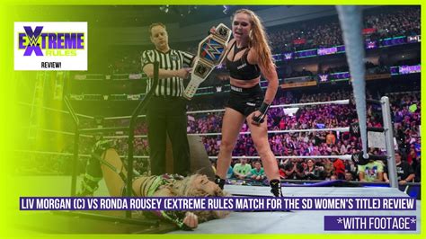 Liv Morgan Vs Ronda Rousey Extreme Rules Match Review Wwe Extreme