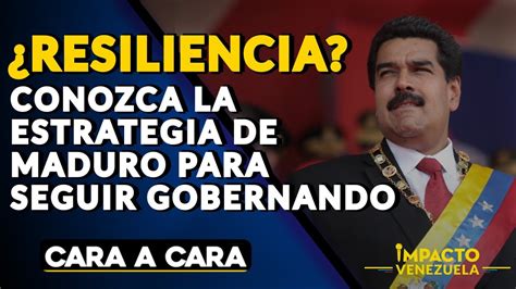 Resiliencia Conozca La Estrategia De Maduro Para Seguir Gobernando