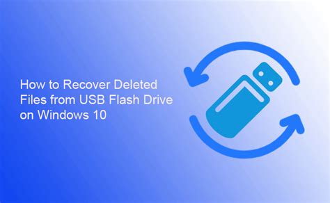 How To Recover Deleted Files From USB Flash Drive On Windows 10