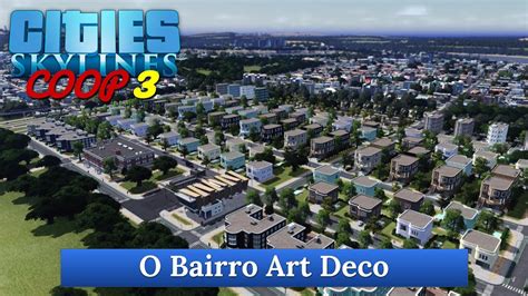 Cities Skylines Coop Bairro Art Deco Temporada Youtube