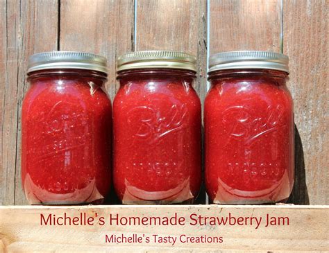 Michelles Tasty Creations Michelles Homemade Strawberry Jam