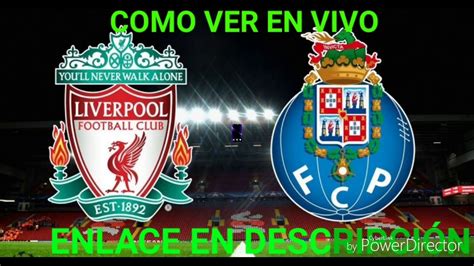 Como Ver Liverpool Vs Porto En Vivo Champions League Youtube