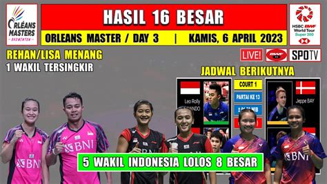 Hasil Orleans Master 2023 Hari Ini Day 3 R16 REHAN LISA Menang 5