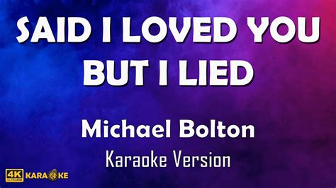 Said I Loved You But I Lied Michael Bolton Best Karaoke Version