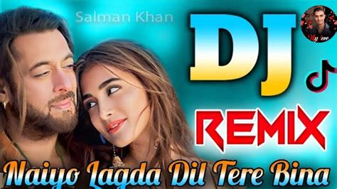 Naiyo Lagda Dil Tere Bina 💘 Dj Remix Salman Khan 💘 Tik Tok Viral Song 💘