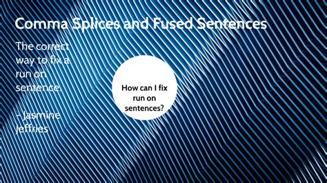 Comma Splices And Fused Sentences By Jasmine Jeffries