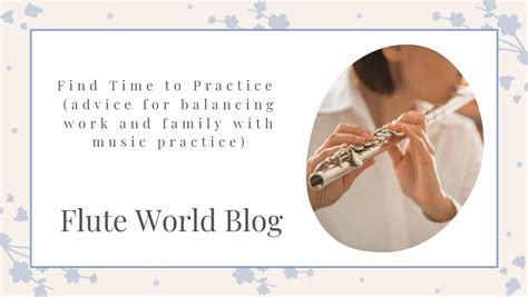 Tips For Finding Time To Practice Flute While Balancing Work And