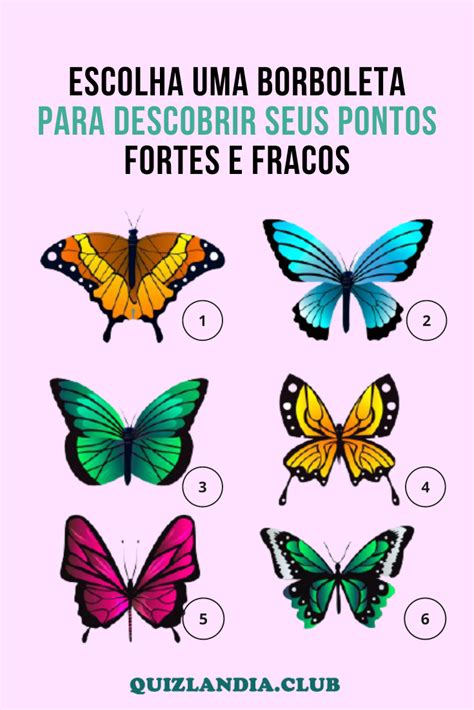 Escolha Uma Borboleta Para Descobrir Seus Pontos Fortes E Fracos Moda