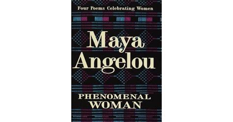 Phenomenal Woman Four Poems Celebrating Women By Maya Angelou