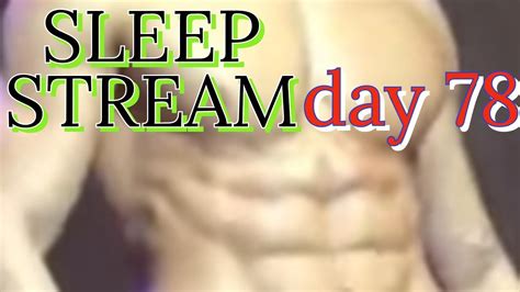 SLEEP STREAM Day 78 YouTube