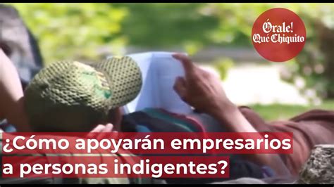 C Mo Apoyar N Empresarios A Personas Indigentes Youtube