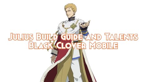 Julius Build Guide And Talents Black Clover Mobile Pillar Of Gaming