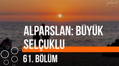 Alparslan B Y K Sel Uklu B L M Hd Podcast Youtube