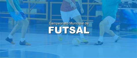 Campeonato Municipal De Futsal Tem Disputas De E Na Noite Desta