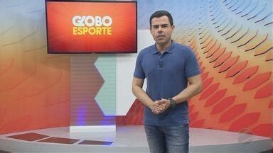 Globo Esporte Mt Assista A Ntegra Do Globo Esporte De Mt