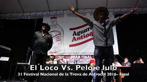 31 Festival Nacional De La Trova De Astrocol El Loco Vs Peloe Lulo