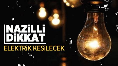 Nazilli De Elektrikler Kesilecek Ayd N Ses Gazetesi En G Ncel Ayd N