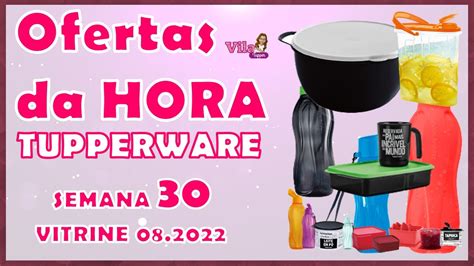 Ofertas Da Hora Tupperware Semana Vitrine Vila Tupper