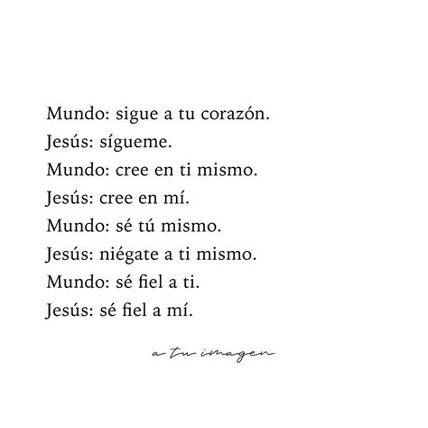 Mundo sigue a tu corazón Jesús Sígueme Mundo Cree en ti mismo