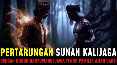 Terungkap Pertarungan Sunan Kalijaga Dengan Dukun Banyuwangi Jawa