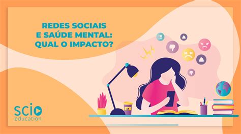 Redes sociais e saúde mental qual o impacto Scio Education