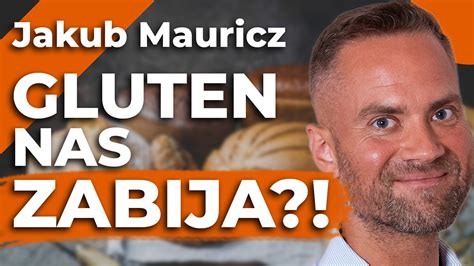 BEZ GLUTENU ZNACZY ZDROWE Jak dobrać ZDROWĄ DIETĘ Jakub Mauricz