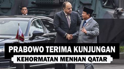 Prabowo Terima Kunjungan Kehormatan Menhan Qatar Youtube