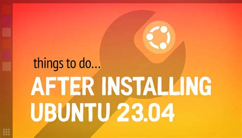 Things To Do After Installing Ubuntu Linux Consultant