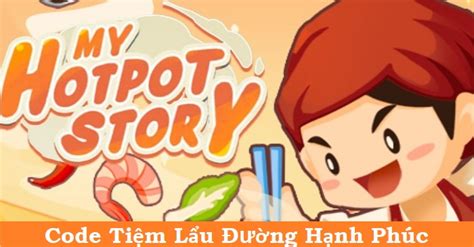 Code Game Tiệm Lẩu Đường Hạnh Phúc Hôm Nay Và Cách Nhập Metavn