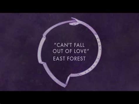 Possible Can T Fall Out Of Love East Forest Youtube