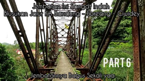 Jembatan Kereta Api Panjang Di Jalur Ka Bandung Ciwidey Youtube