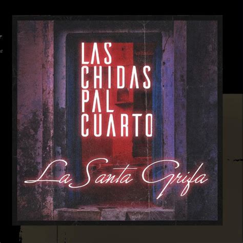 Las Chidas Pal Cuarto Album By La Santa Grifa Spotify