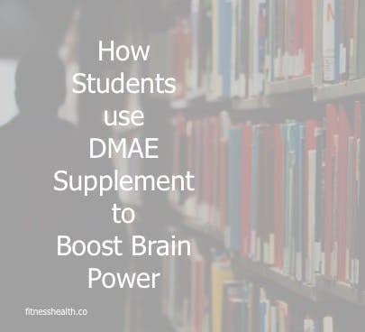 How Students use DMAE Supplement to Boost Brain Power – Fitness Health