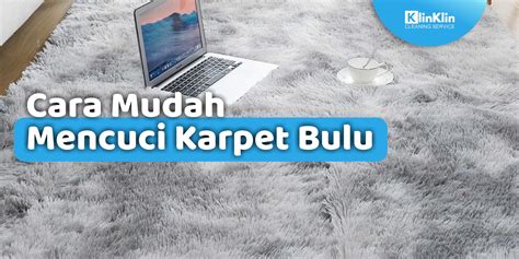 Cara Mudah Mencuci Karpet Bulu KlinKlin