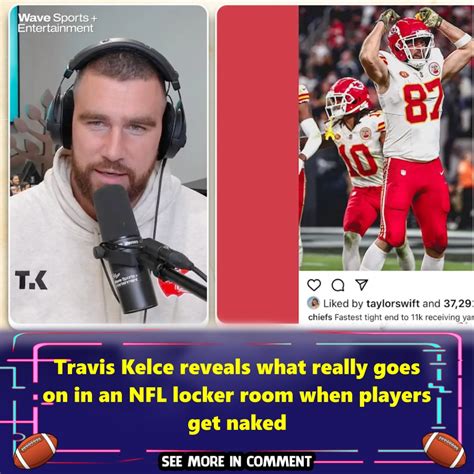 Travis Kelce Reveals What Really Goes On In An NFL Locker Room When