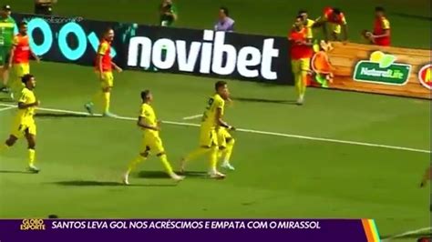 V Deo Santos Leva Gol Nos Acr Scimos E Empata O Mirassol