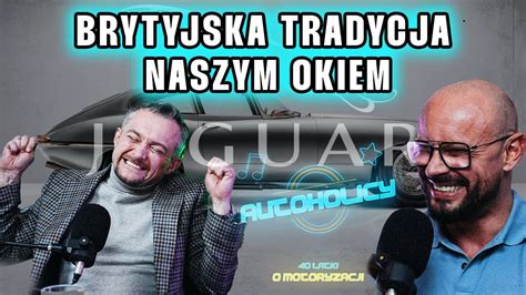 Jaguar Brytyjska Tradycja Naszym Okiem Latki O Motoryzacji