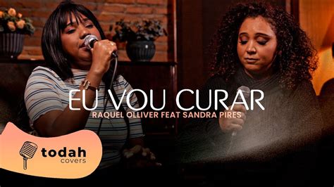 Raquel Olliver Feat Sandra Pires Eu Vou Curar Cover YouTube