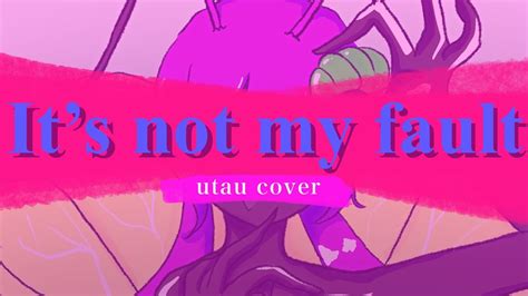 Utau Cover Milgram Its Not My Fault Youtube